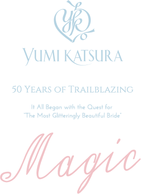 YUMI KATSURA 50 Years of Trailblazing It All Began with the Quest for “The Most Glitteringly Beautiful Bride” Magic